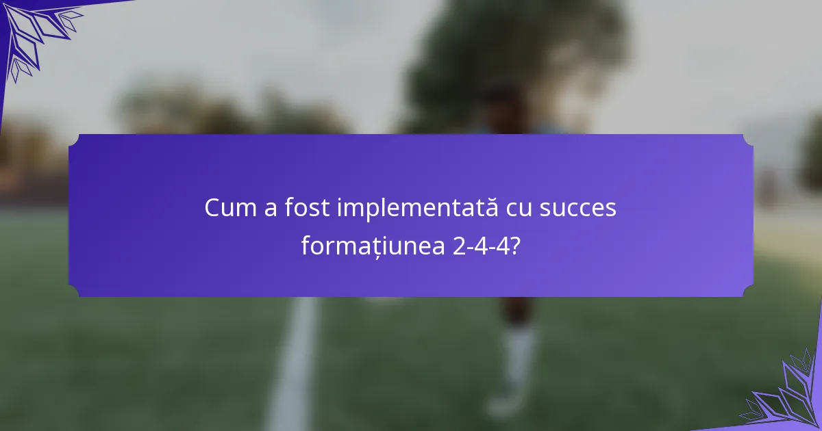Cum a fost implementată cu succes formațiunea 2-4-4?