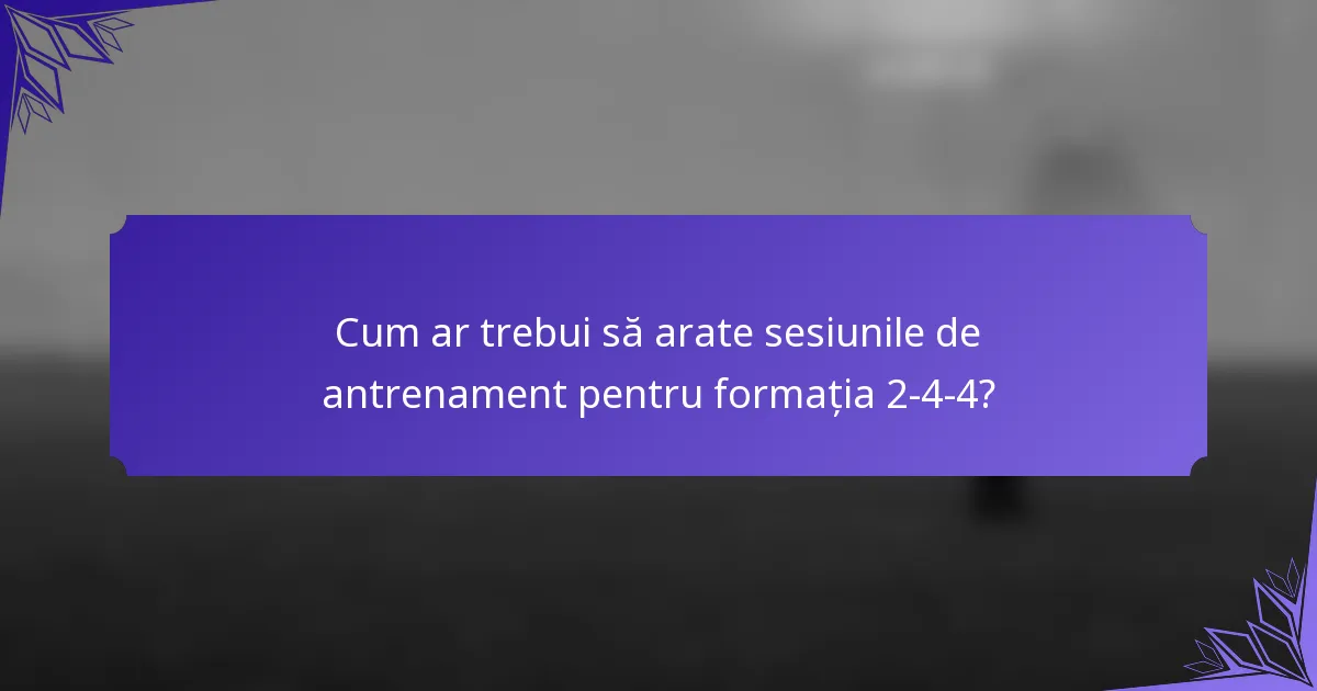 Cum ar trebui să arate sesiunile de antrenament pentru formația 2-4-4?