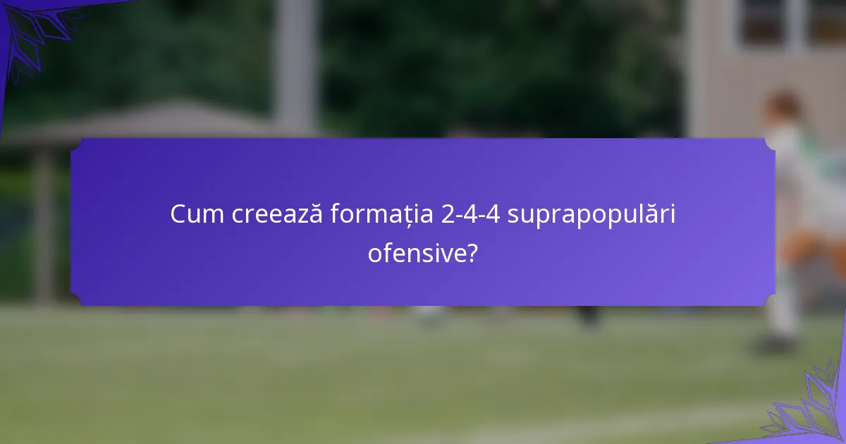 Cum creează formația 2-4-4 suprapopulări ofensive?