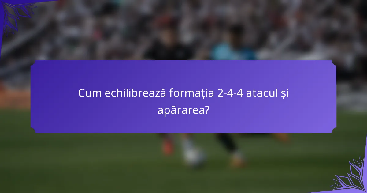 Cum echilibrează formația 2-4-4 atacul și apărarea?