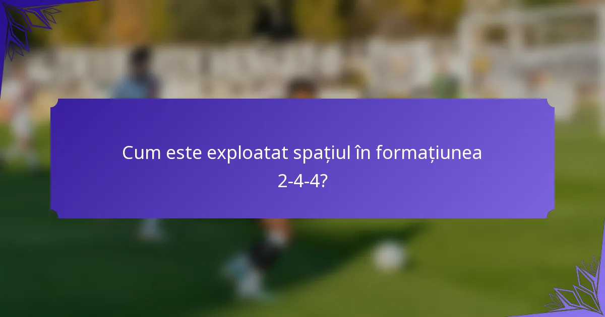 Cum este exploatat spațiul în formațiunea 2-4-4?