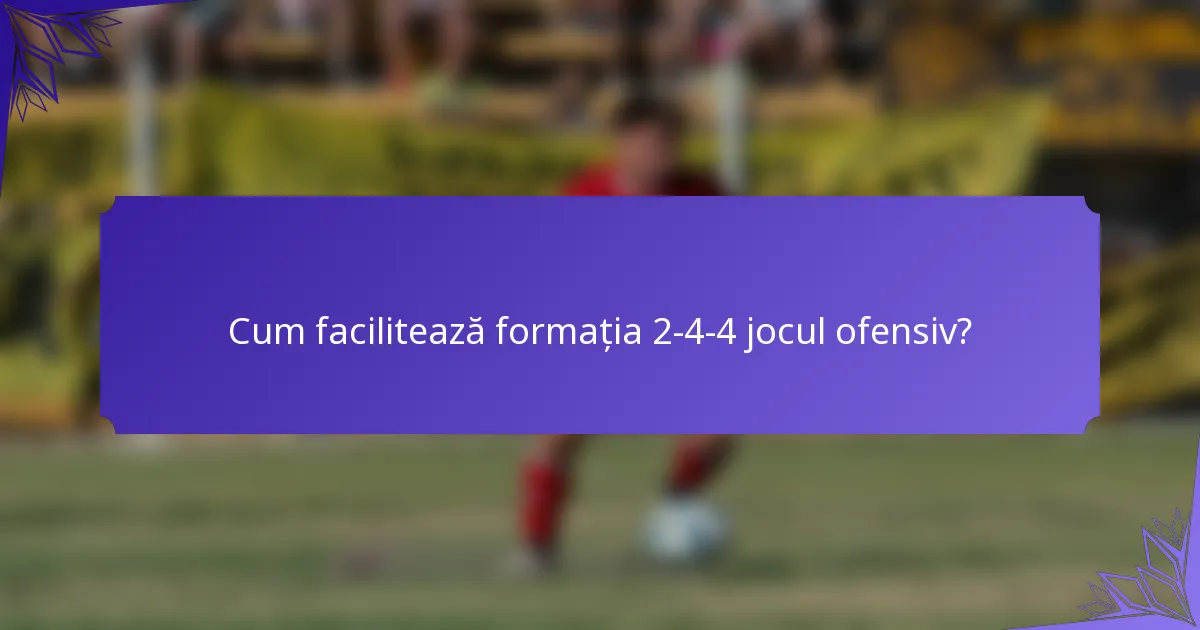 Cum facilitează formația 2-4-4 jocul ofensiv?
