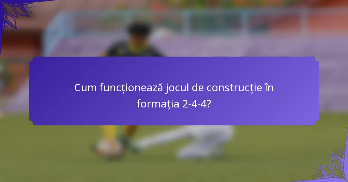 Cum funcționează jocul de construcție în formația 2-4-4?