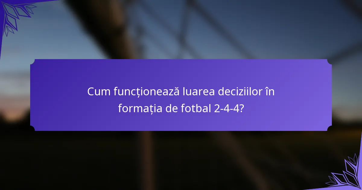 Cum funcționează luarea deciziilor în formația de fotbal 2-4-4?