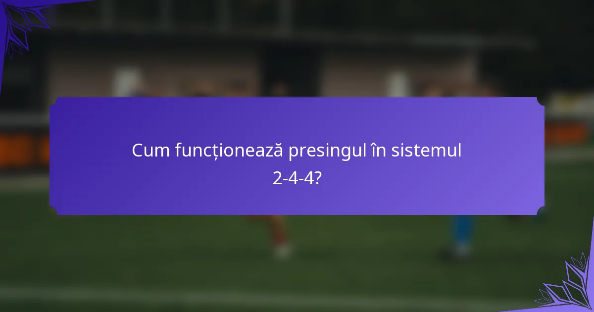 Cum funcționează presingul în sistemul 2-4-4?