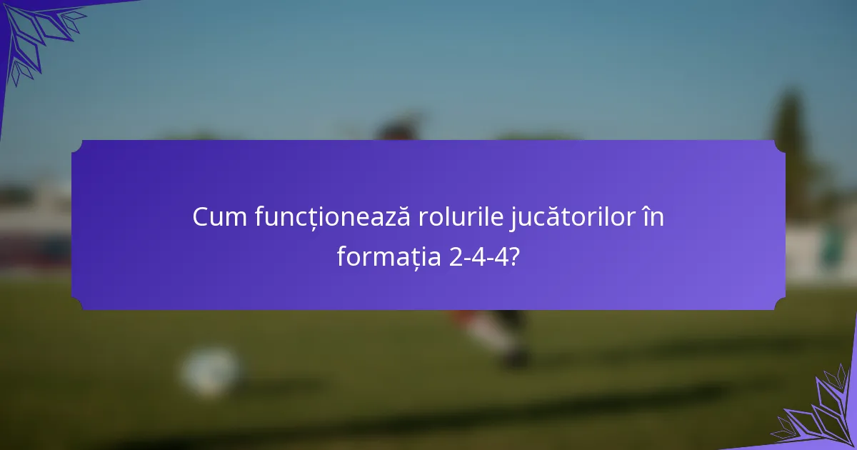 Cum funcționează rolurile jucătorilor în formația 2-4-4?
