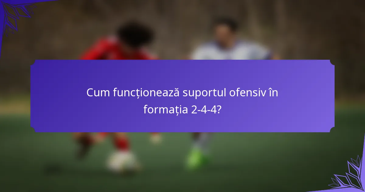 Cum funcționează suportul ofensiv în formația 2-4-4?