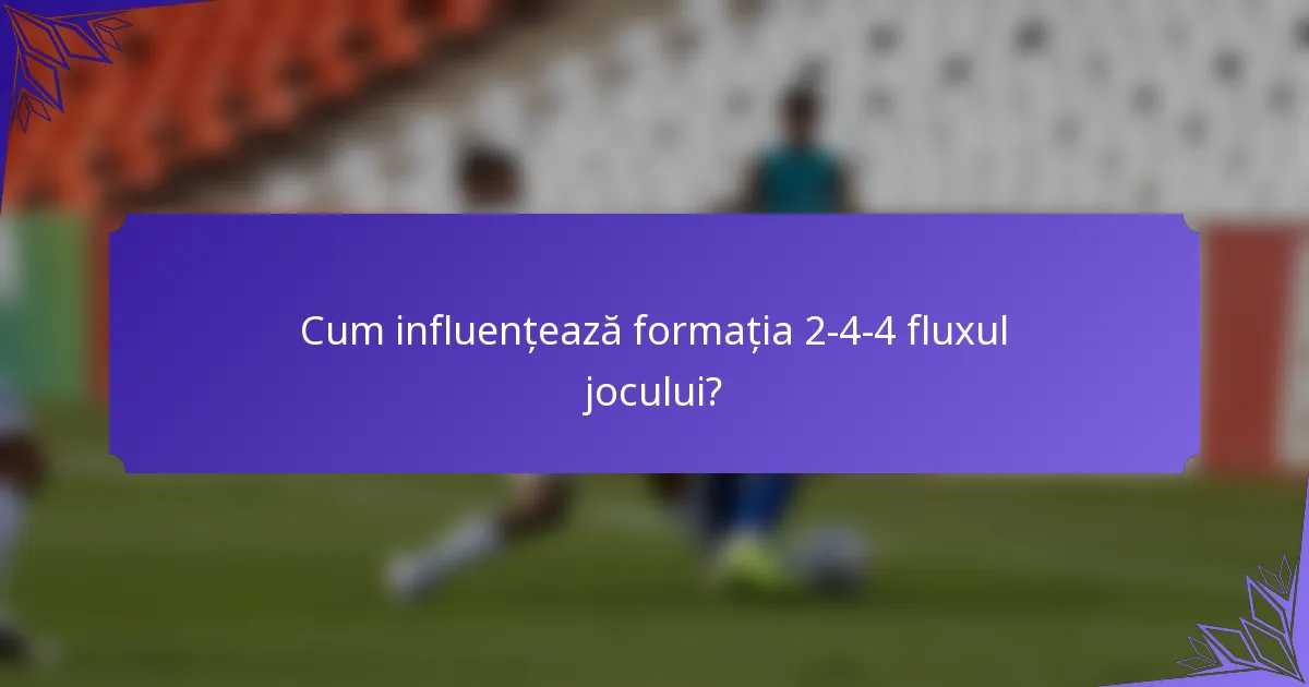 Cum influențează formația 2-4-4 fluxul jocului?